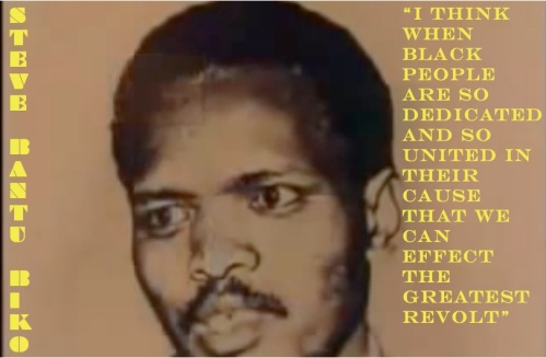 Image of Steve Biko with a quote from the book I Write What I Like which states “I think when black people are so dedicated and so united in their cause that we can effect the greatest revolt”