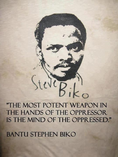 Picture of Steve Biko with the quote, "The most potent weapon in the hands of the oppressor is the mind of the oppressed" taken from the book I Write What I Like written by Steve Biko.